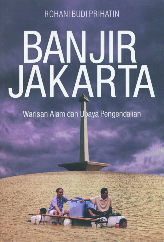 Cover Buku Banjir Jakarta: Warisan Alam dan Upaya Pengendalian