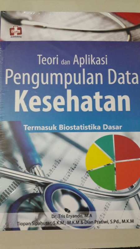 Cover Buku Teori Dan Aplikasi Pengumpulan Data Kesehatan, Termasuk Biostatistika Dasar