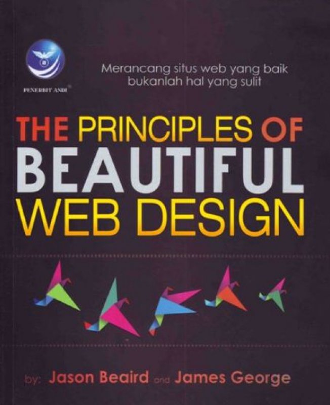 Cover Buku The Principles Of Beatiful Web Design: Merancang Situs Web Yang Baik Bukanlah Hal Yang Sulit