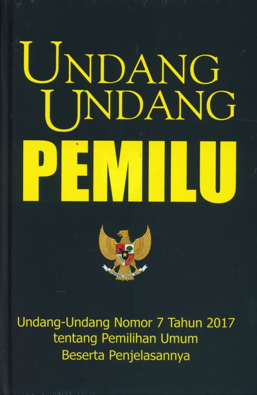 Cover Buku Undang-Undang Pemilu - UU Nomor 7 Tahun 2017 tentang Pemilihan Umum Beserta Penjelasannya