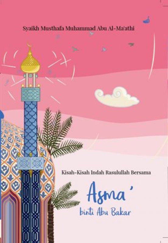 Cover Buku Kisah-Kisah Indah Rasulullah Bersama Asma Binti Abu Bakar