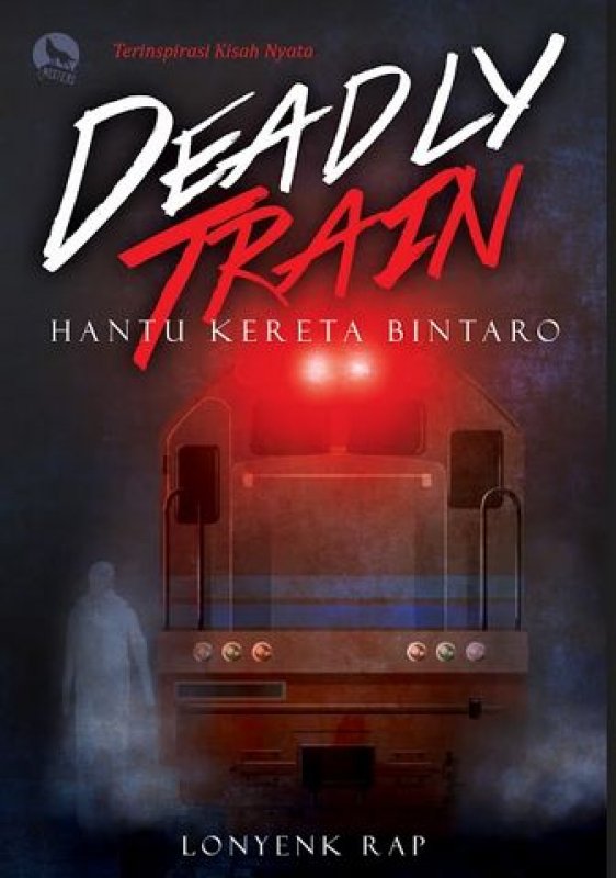 Cover Buku Deadly Train: Hantu Kereta Bintaro