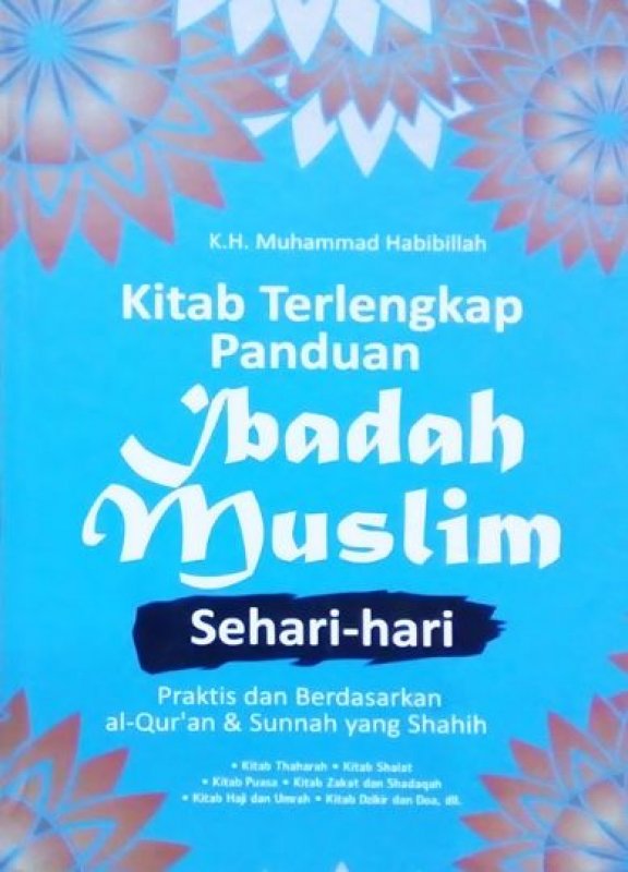 Cover Buku KITAB TERLENGKAP PANDUAN IBADAH MUSLIM SEHARI- HARI (HC)