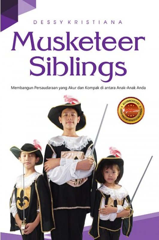 Cover Buku Musketeer Siblings: Membangun Persaudaraan yang Akur dan Kompak di antara Anak-Anak Anda