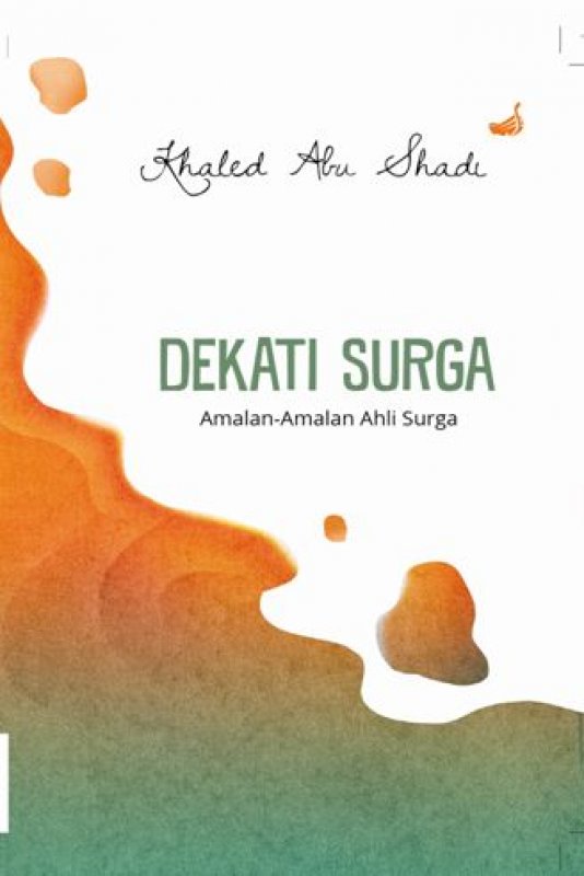Cover Buku DEKATI SURGA : Amalan-Amalan Ahli Surga