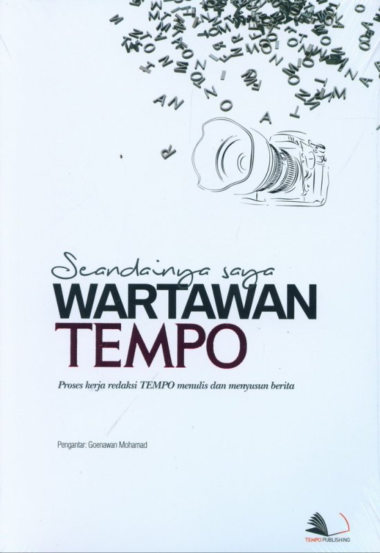 Cover Buku Seandainya Saya Wartawan Tempo - Proses kerja redaksi TEMPO menulis dan menyusun berita