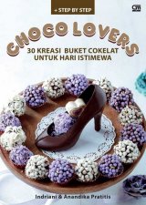 Choco Lovers : 30 Kreasi Buket Cokelat untuk Hari Isimewa
