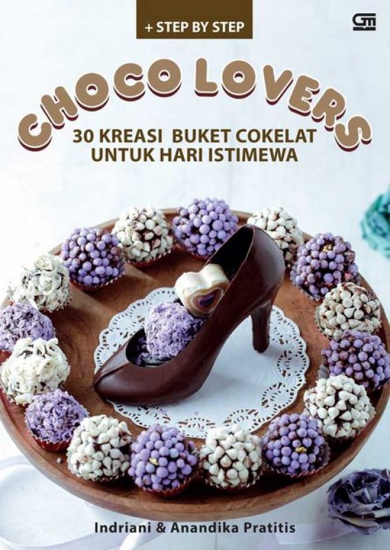 Cover Buku Choco Lovers : 30 Kreasi Buket Cokelat untuk Hari Isimewa