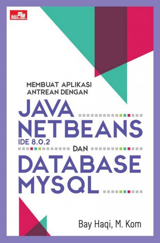 Cover Buku Membuat Aplikasi Antrean dengan Java NetBeans IDE 8.0.2 dan Database MySQL