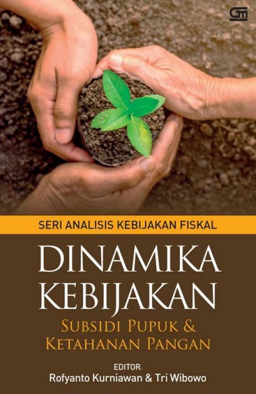 Cover Buku Dinamika Kebijakan Subsidi Pupuk dan Ketahanan Pangan