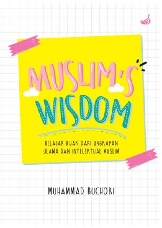 Cover Buku MUSLIMS WISDOM : Belajar Bijak dari Ungkapan Ulama dan Intelektual Muslim