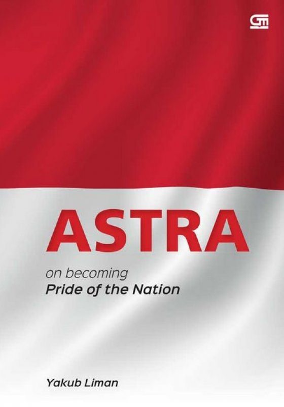 Cover Buku ASTRA, on becoming pride of nation (Ed. Bahasa Inggris)