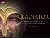 Gladiator: Bertarung untuk Hidup, Kemuliaan, dan Kebebasan