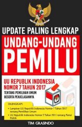 Update Paling Lengkap Undang-Undang Pemilu : UU Republik Indonesia Nomor 7 Tahun 2017 Tentang Pemilihan Umum