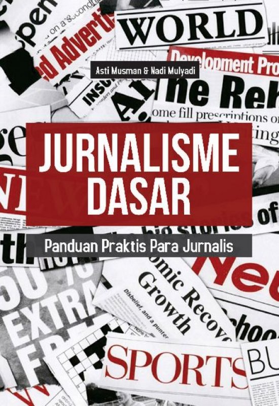 Cover Buku JURNALISME DASAR: Panduan Praktis Para Jurnalis