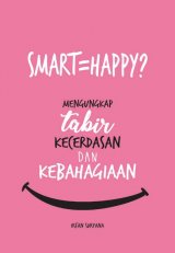 SMART=HAPPY? Mengungkap Tabir Kecerdasan dan Kebahagiaan