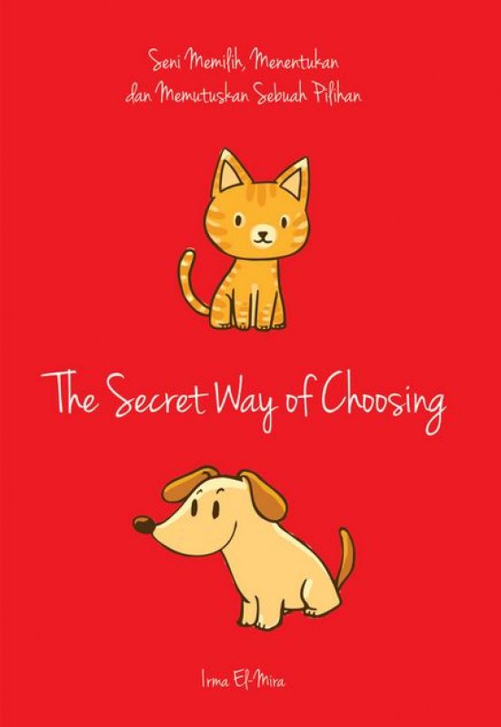 Cover Buku The Secret Way of Choosing: eni Memilih, Menentukan dan Memutuskan Sebuah Pilihan