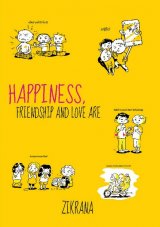 Happiness, Friendship, and Love Are
