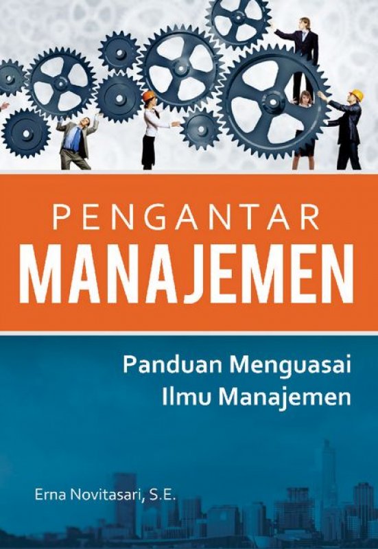 Cover Buku PENGANTAR MANAJEMEN: Panduan Menguasai Ilmu Manajemen