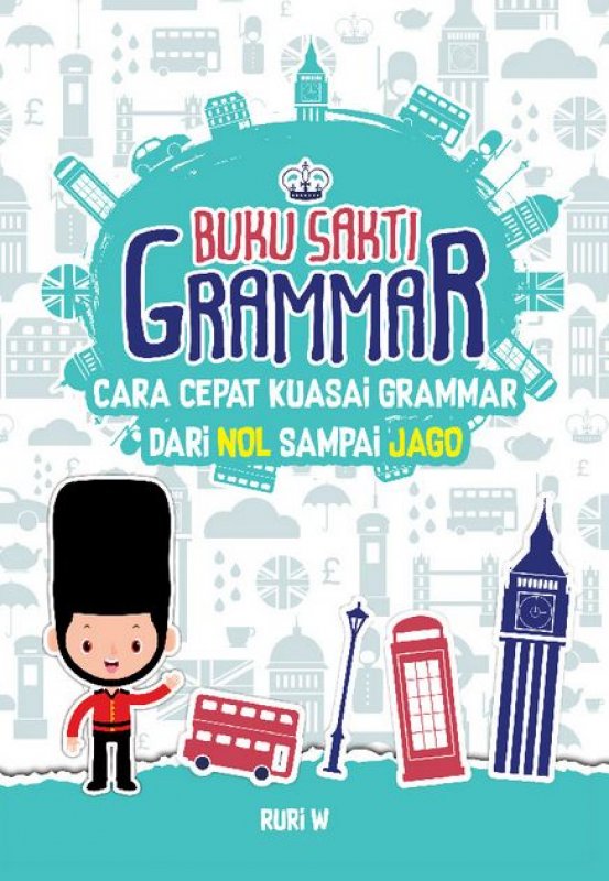 Cover Buku Buku Sakti Grammar: Cara Cepat Kuasai Grammar Dari Nol Sampai Jago