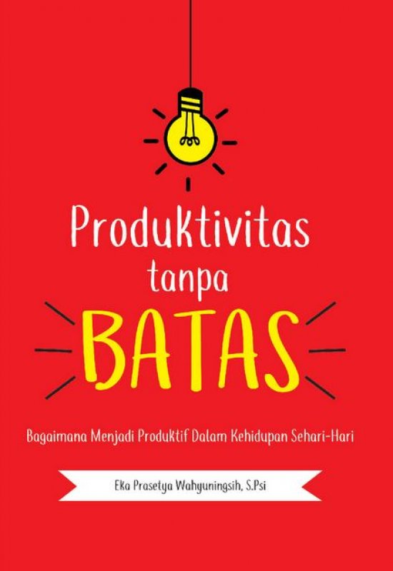 Cover Buku Produktivitas Tanpa Batas: Bagaimana Menjadi Produktif Dalam Kehidupan Sehari-Hari