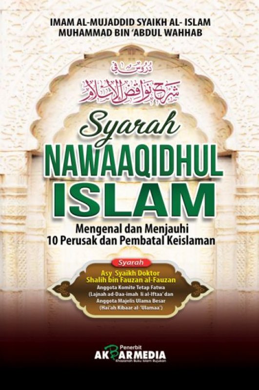 Cover Buku Syarah NAWAAQIDHUL ISLAM : Mengenal dan menjauhi 10 Perusak dan Pembatal Keislaman