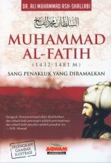 MUHAMMAD AL-FATIH: Sang Penakluk Yang Diramalkan