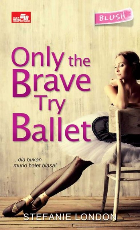 Cover Buku CR Blush: Only The Brave Try Ballet