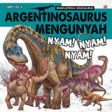 Ensiklopedia Dinosaurus: Argentinosaurus Mengunyah Nyam! Nyam! Nyam!