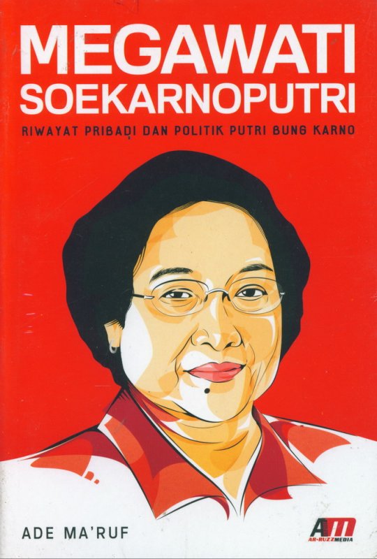 Cover Buku Megawati Soekarnoputri : Riwayat Pribadi dan Politik Putri Bung Karno