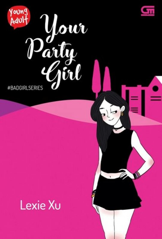 Cover Buku Young Adult: Bad Girl Series #1: Your Party Girl