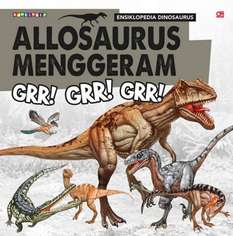 Cover Buku Ensiklopedia Dinosaurus: Allosaurus Menggeram: Grr! Grr! Grr