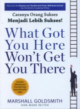 Caranya Orang Sukses Menjadi Lebih Sukses - What Got You Here Wont Get You There