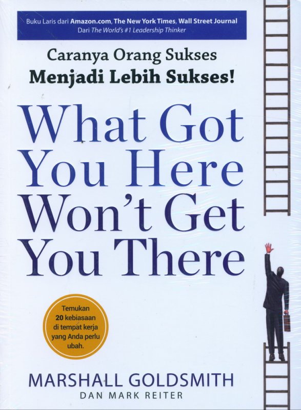 Cover Caranya Orang Sukses Menjadi Lebih Sukses - What Got You Here Wont Get You There