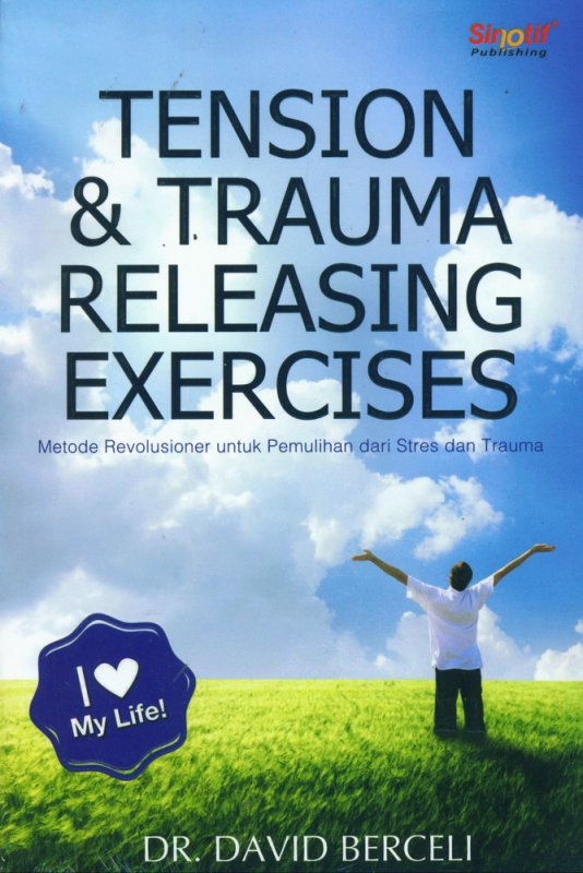 Cover Buku Tension & Trauma Releasing Exercises: Metode Revolusioner untuk Pemulihan dari Stres dan Trauma