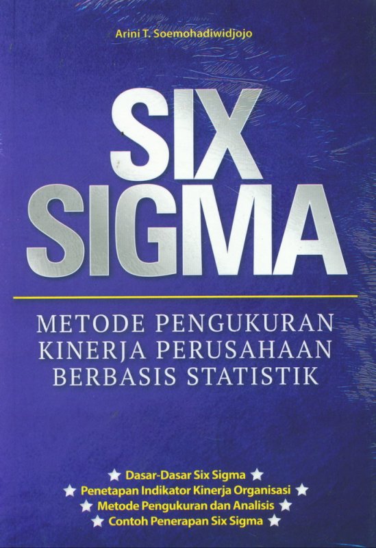 Cover Buku SIX SIGMA: Metode Pengukuran Kinerja Perusahaan Berbasis Statistik