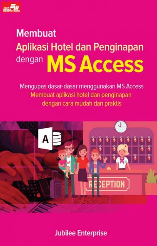 Cover Buku Membuat Aplikasi Hotel dan Penginapan Dengan MS Access