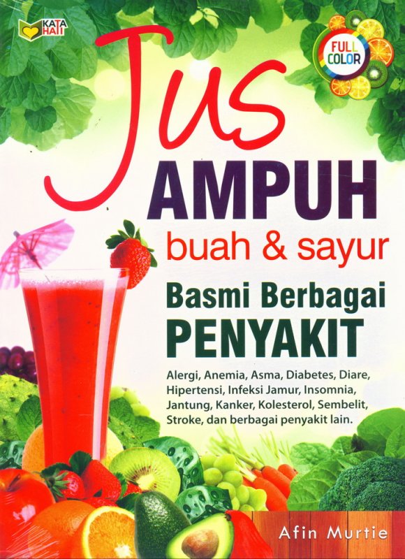 Cover Buku Jus Ampuh Buah & Sayur Basmi Berbagai PENYAKIT (Full Color)