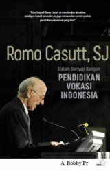 Romo Casutt Sj : Dalam Senyap Bangun Pendidikan Vokasi Indonesia