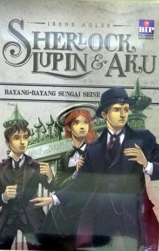 Cover Buku Sherlock, Lupin dan Aku 6: Bayang-Bayang Sungai Seine