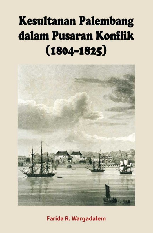 Cover Buku Kesultanan Palembang dalam Pusaran Konflik (1804-1825)