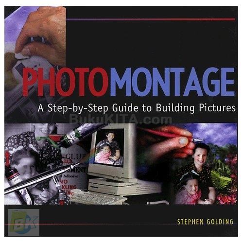 Cover Buku PhotoMontage: A Step-By-Step Guide To Building Pictures