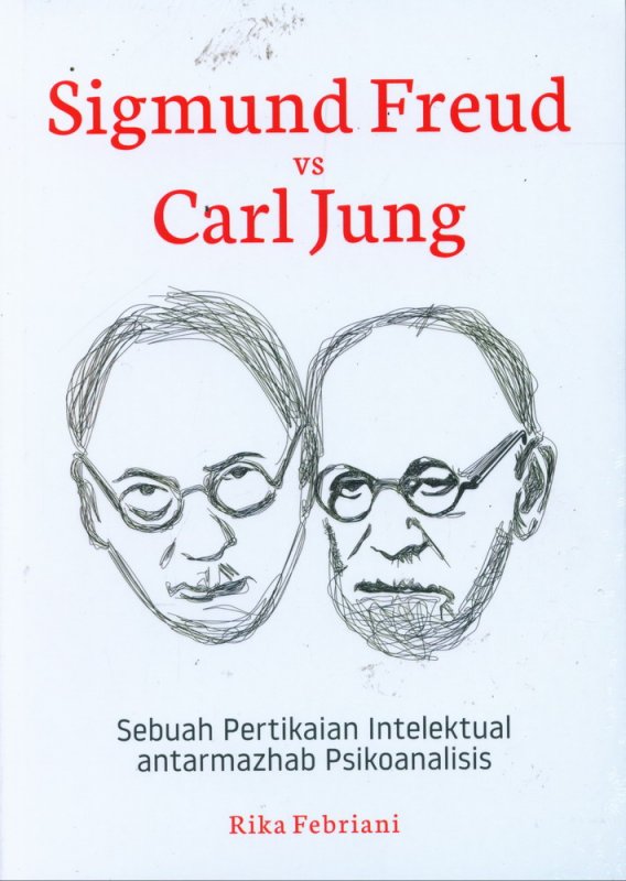 Cover Buku SIGMUND FREUD VS CARL JUNG: Sebuah Pertikaian Intelektual Antarmahzab Psikoanalisis