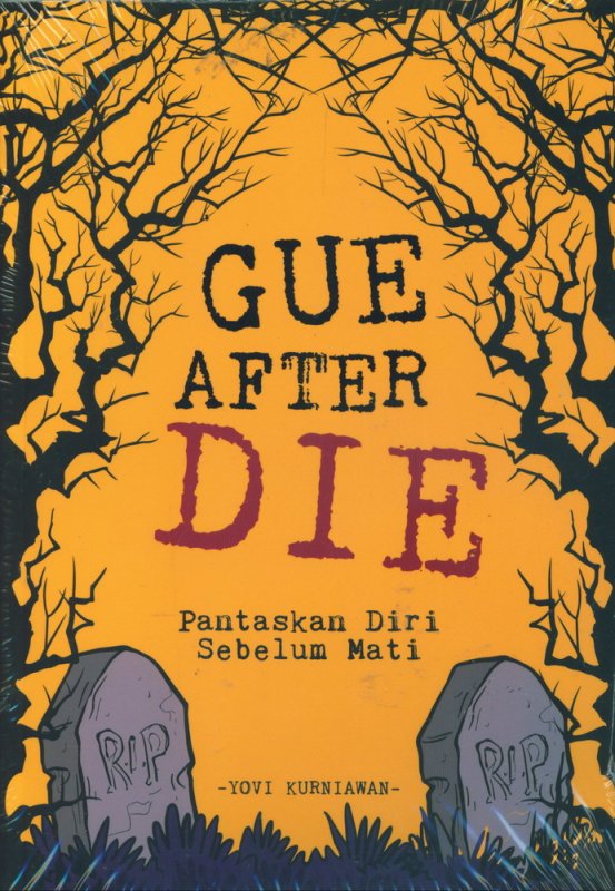 Cover Buku Gue After Die: Pantaskan Diri Sebelum Mati