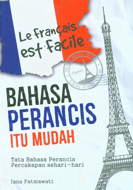 Cover Buku LE FRANCAISE EST FACILE : Bahasa Perancis itu Mudah
