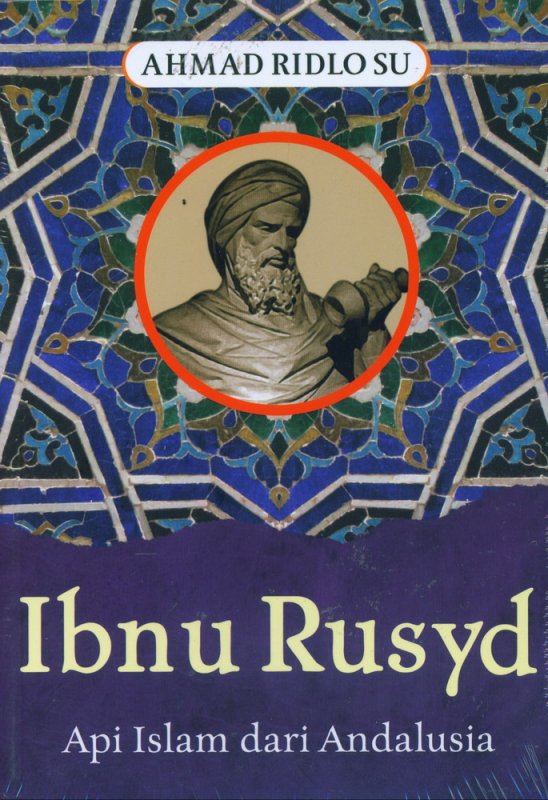 Cover Buku IBNU RUSYD : Api Islam dari Andalusia