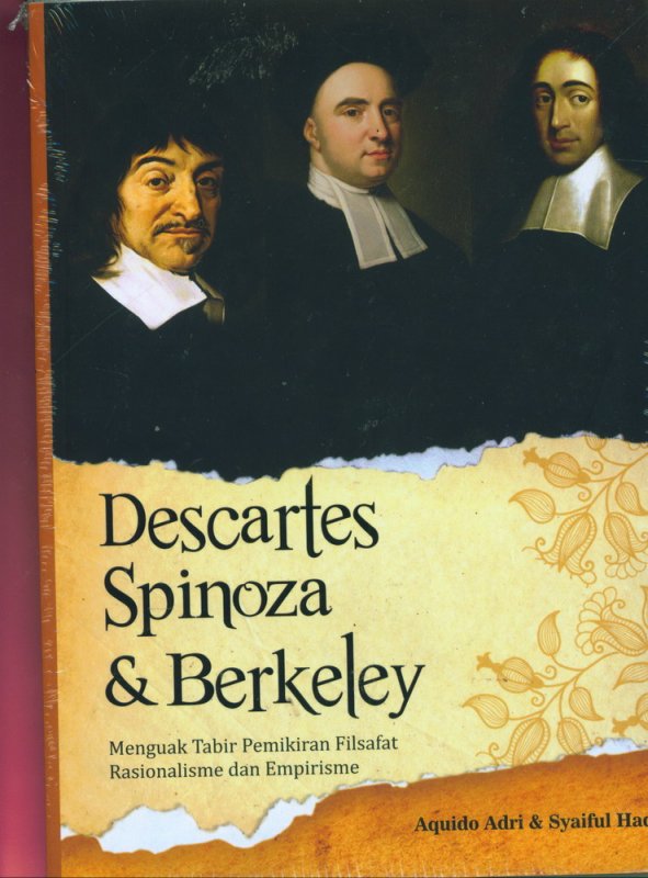 Cover Buku Descartes Spinoza & Berkeley : Menguak Tabir Pemikiran Filsafat Rasionalisme dan Empirisme