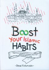 Boost Your Islamic HABITS : Mengelola Kebiasaan Sehari-hari dalam Perspektif Islam