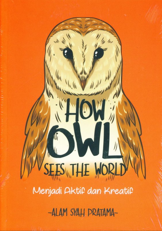 Cover Depan Buku How Owl See The World : Menjadi aktif dan Kreatif