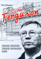 Sir Alex Ferguson : Peracik Strategi Terbaik Sepanjang Masa